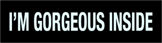 Picture of INTERO 6"x24" - I'm Gorgeous Inside - Copy